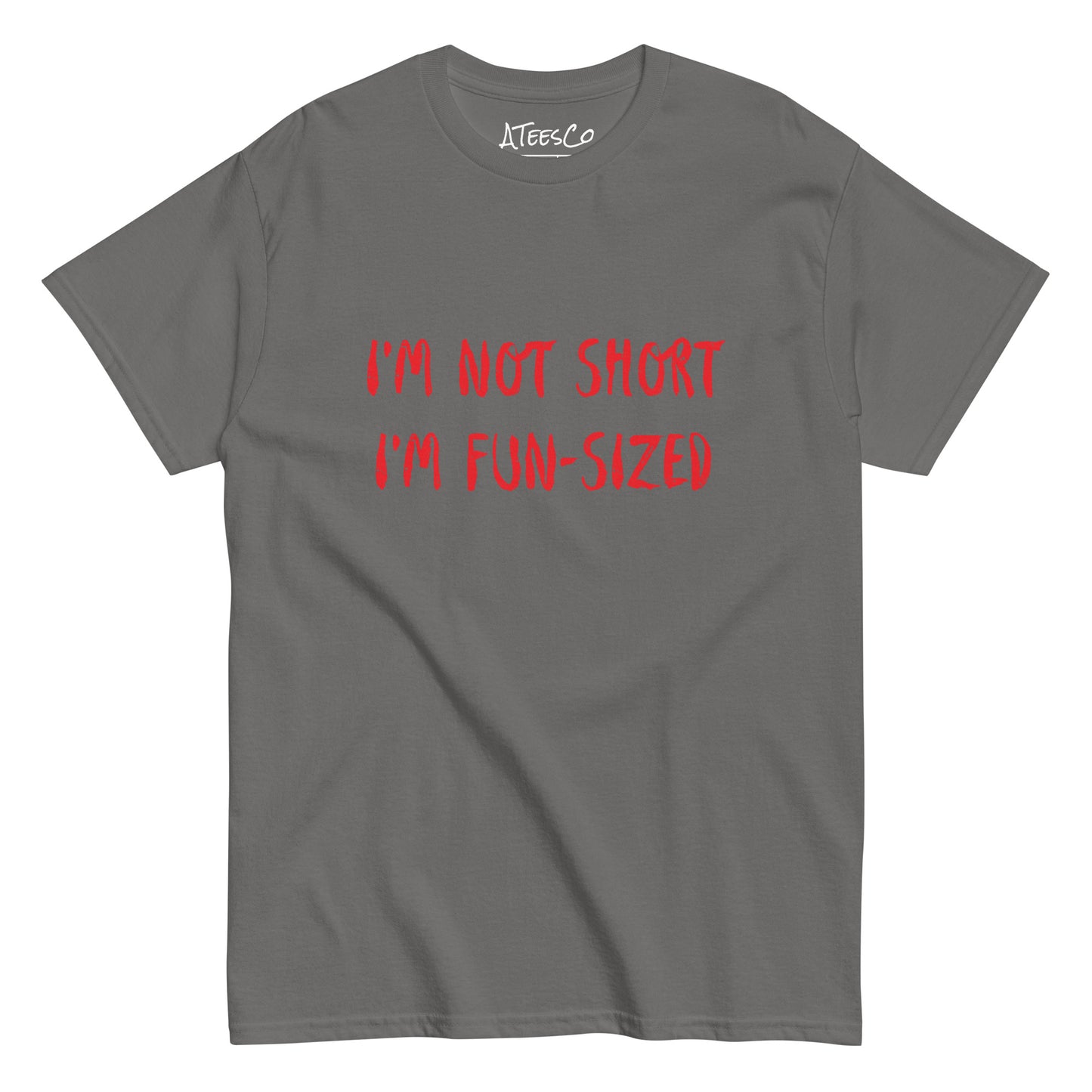 I'm Not Short I'm Fun Sized T-Shirt - Color: Charcoal