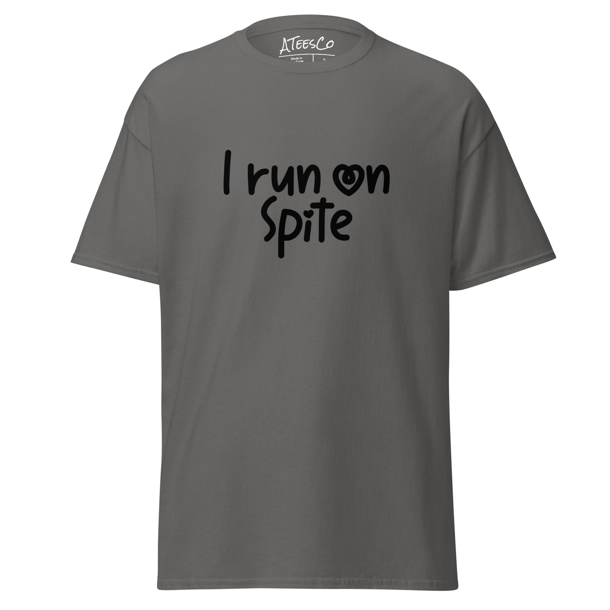 I Run On Spite T-Shirt Color: Charcoal