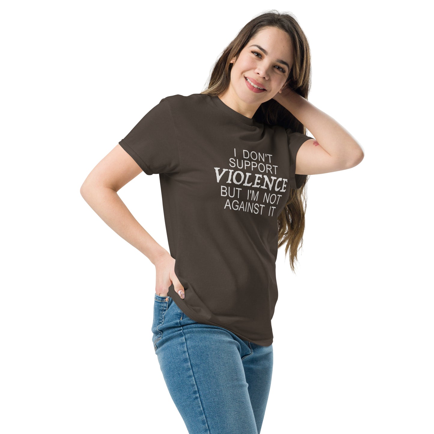 I Don't Support Violence But I'm Not Against It T-Shirt