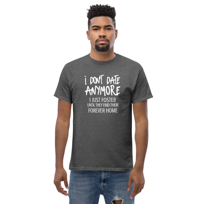 I Don't Date Anymore I Just Foster T-Shirt (Funny Humor Graphic Tee) Color: Black