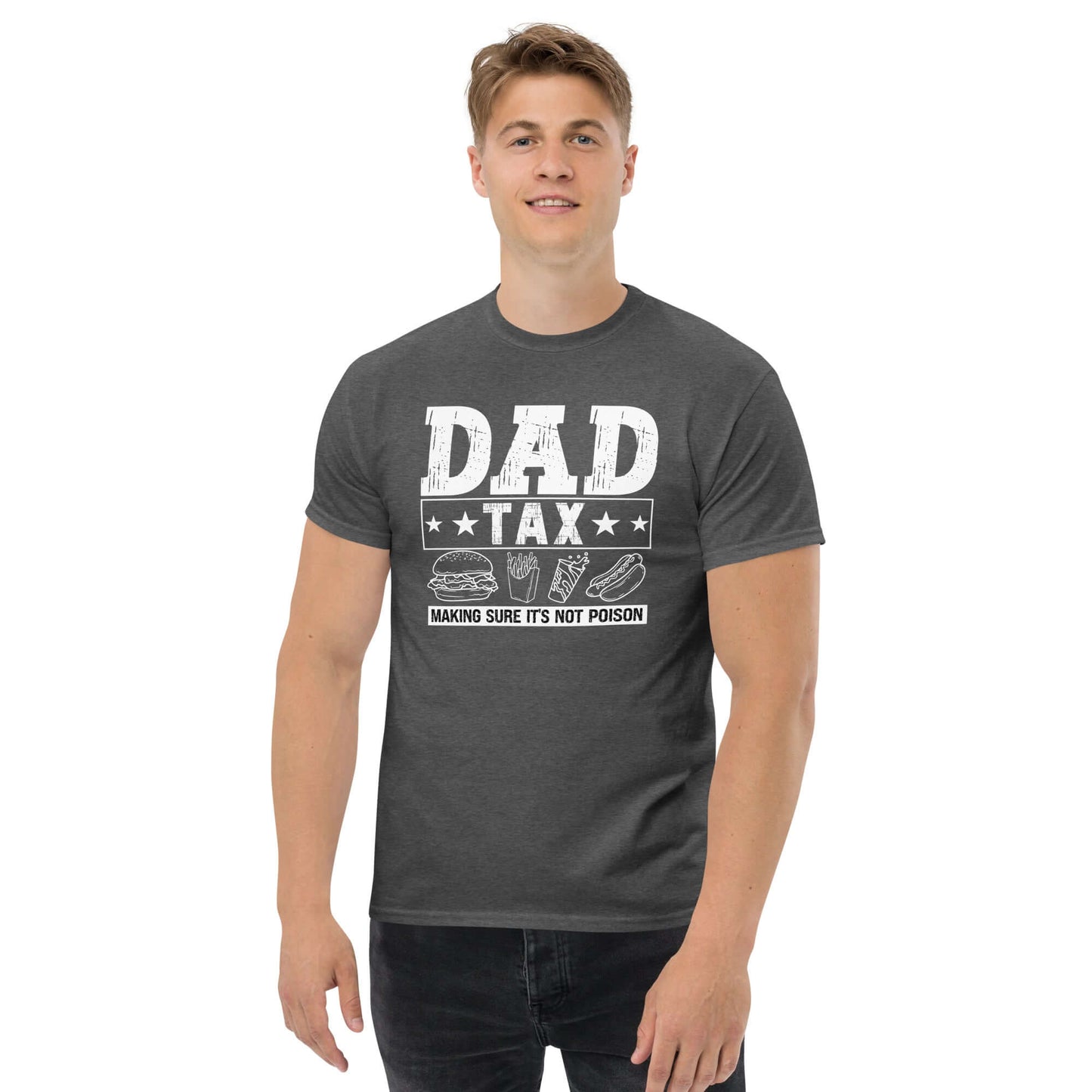 Dad Tax - Making Sure it's Not Poison T-Shirt - Color: Dark Heather