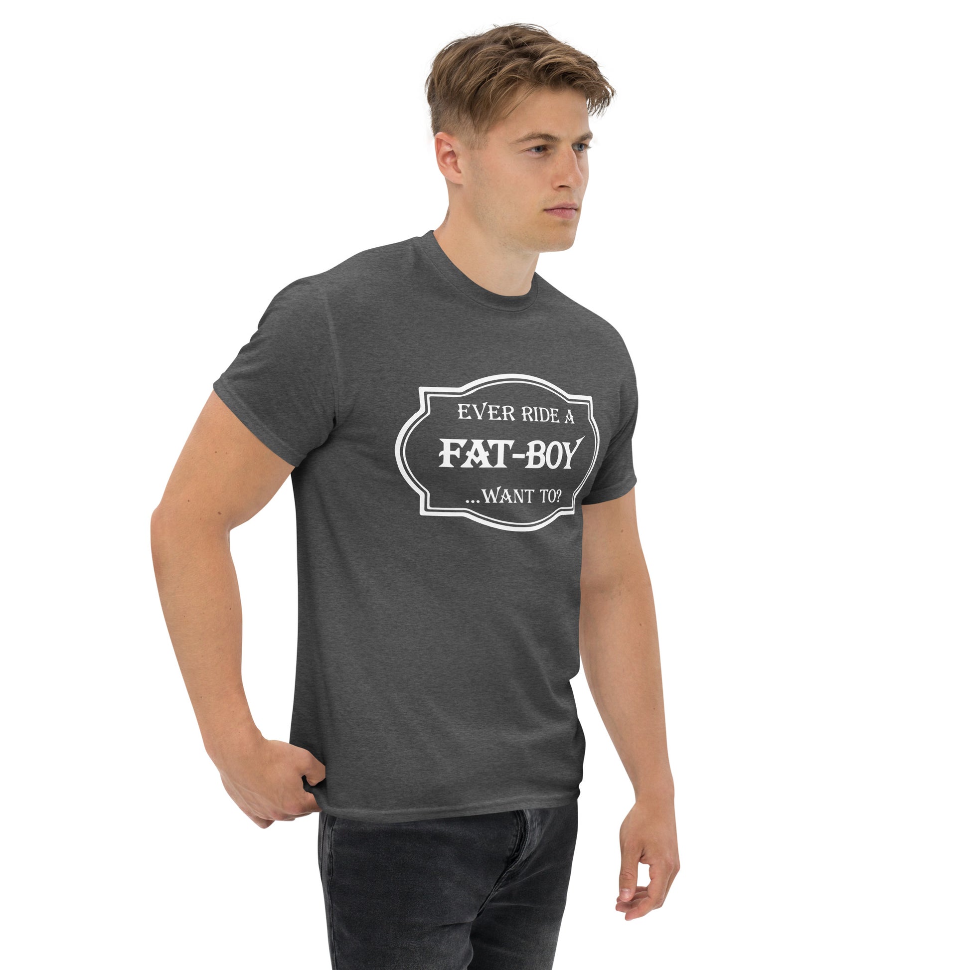 Ever Ride a Fat Boy... Want to? (Motorcycle) T-Shirt - Color: Maroon