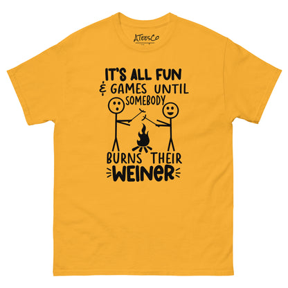 It's All Fun & Games Until Somebody Burns Their Weiner (BBQ Grilling Humor) T-Shirt Color: Gold