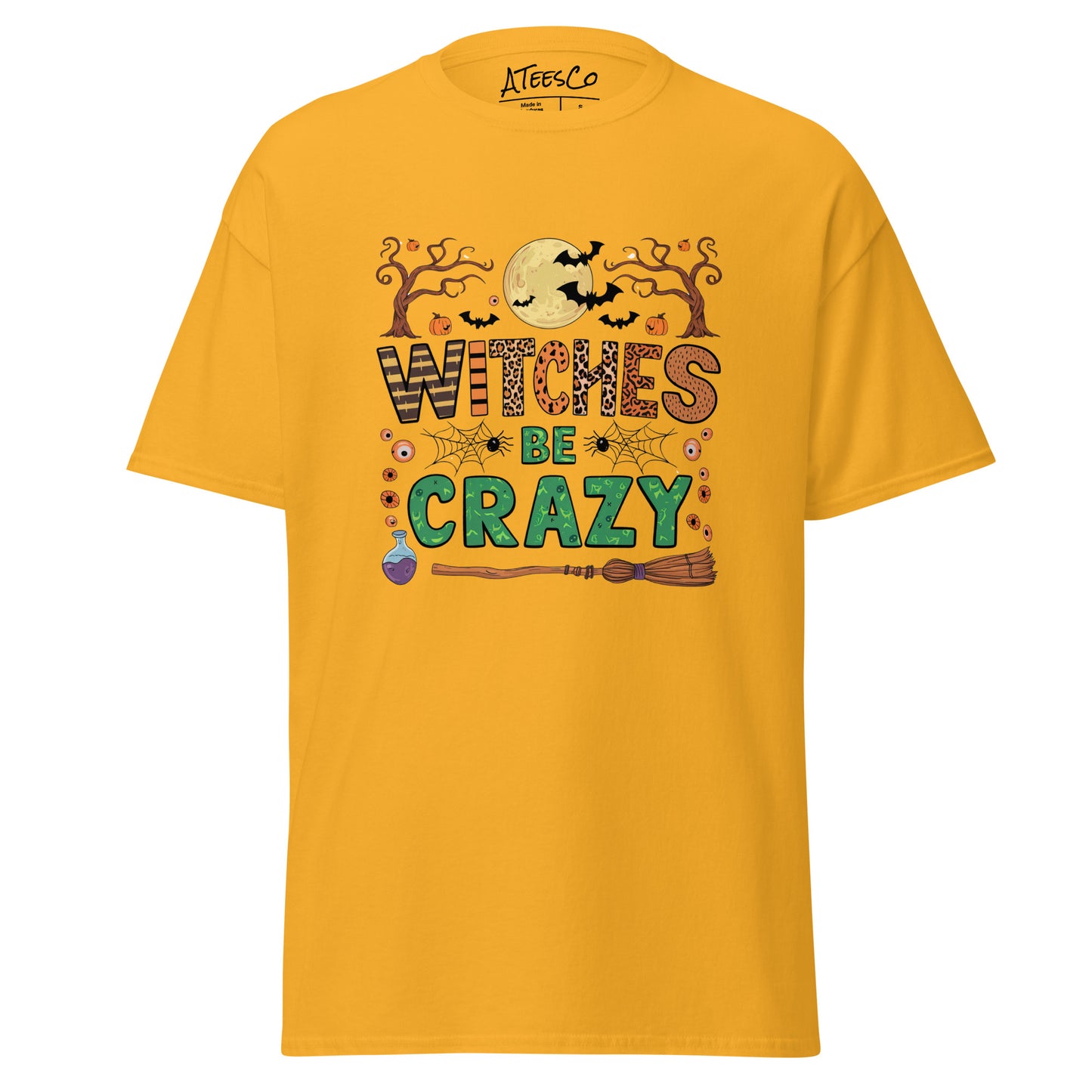 Witches Be Crazy T-Shirt (Halloween Witch) Color: Gold