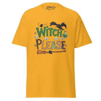 Witch Please T-Shirt (Halloween Witch) Color: Gold