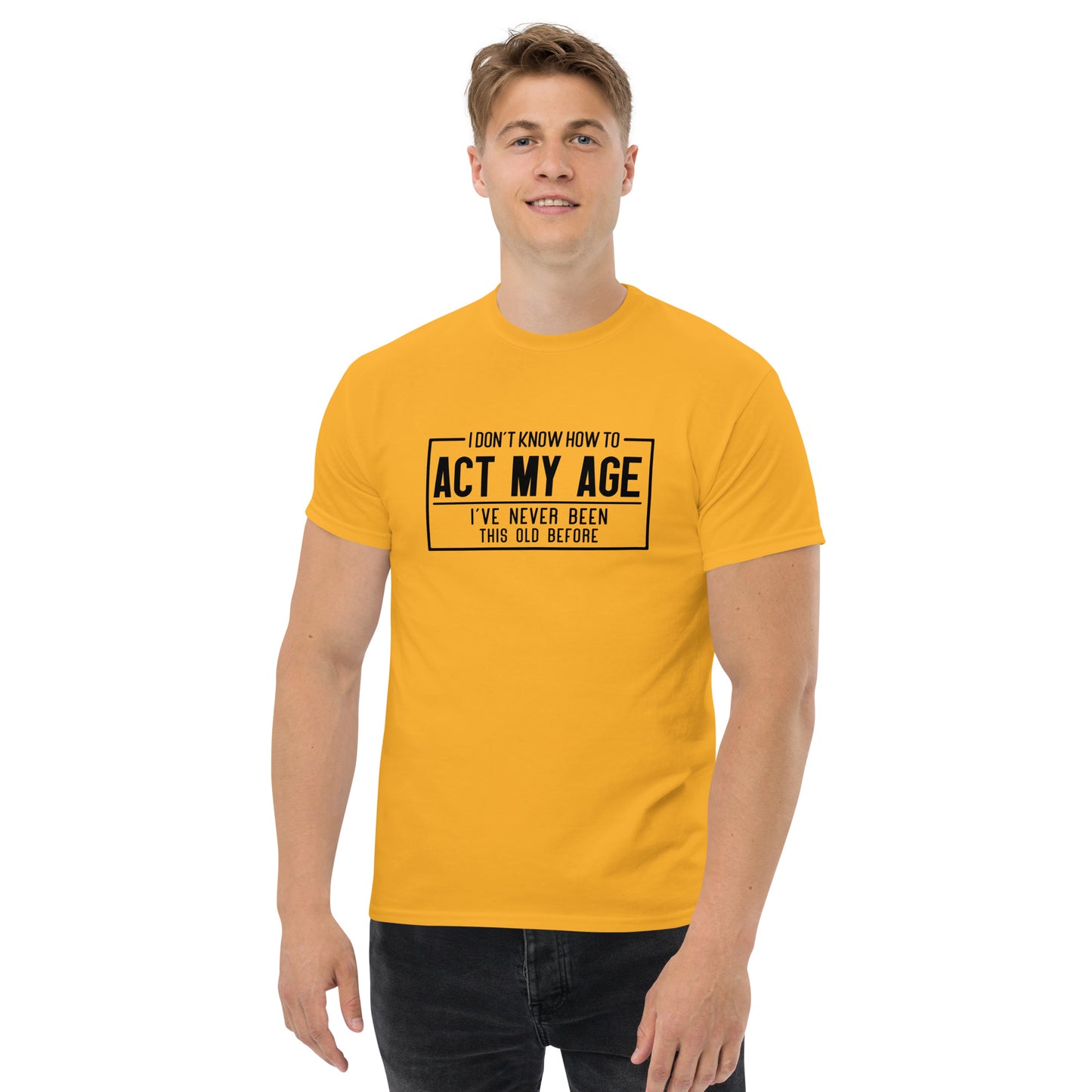 I Don't Know How To Act My Age Graphic Tee Shirt - Color: Gold