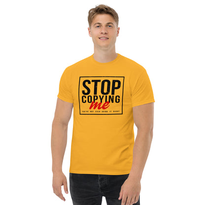 Stop Copying Me T-Shirt - Color: Gold