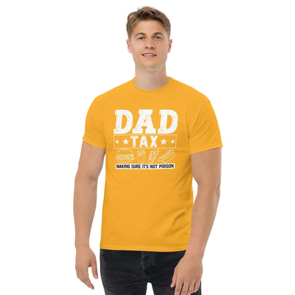 Dad Tax - Making Sure it's Not Poison T-Shirt - Color: Gold