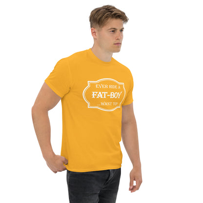 Ever Ride a Fat Boy... Want to? (Motorcycle) T-Shirt - Color: Maroon