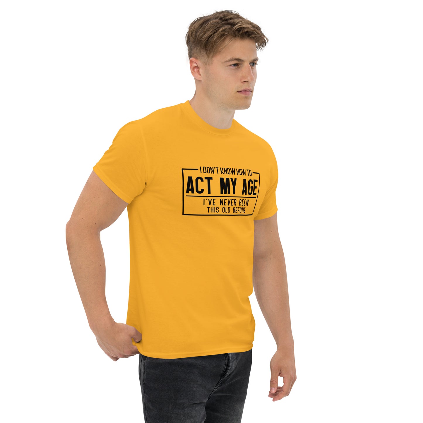 I Don't Know How To Act My Age Graphic Tee Shirt