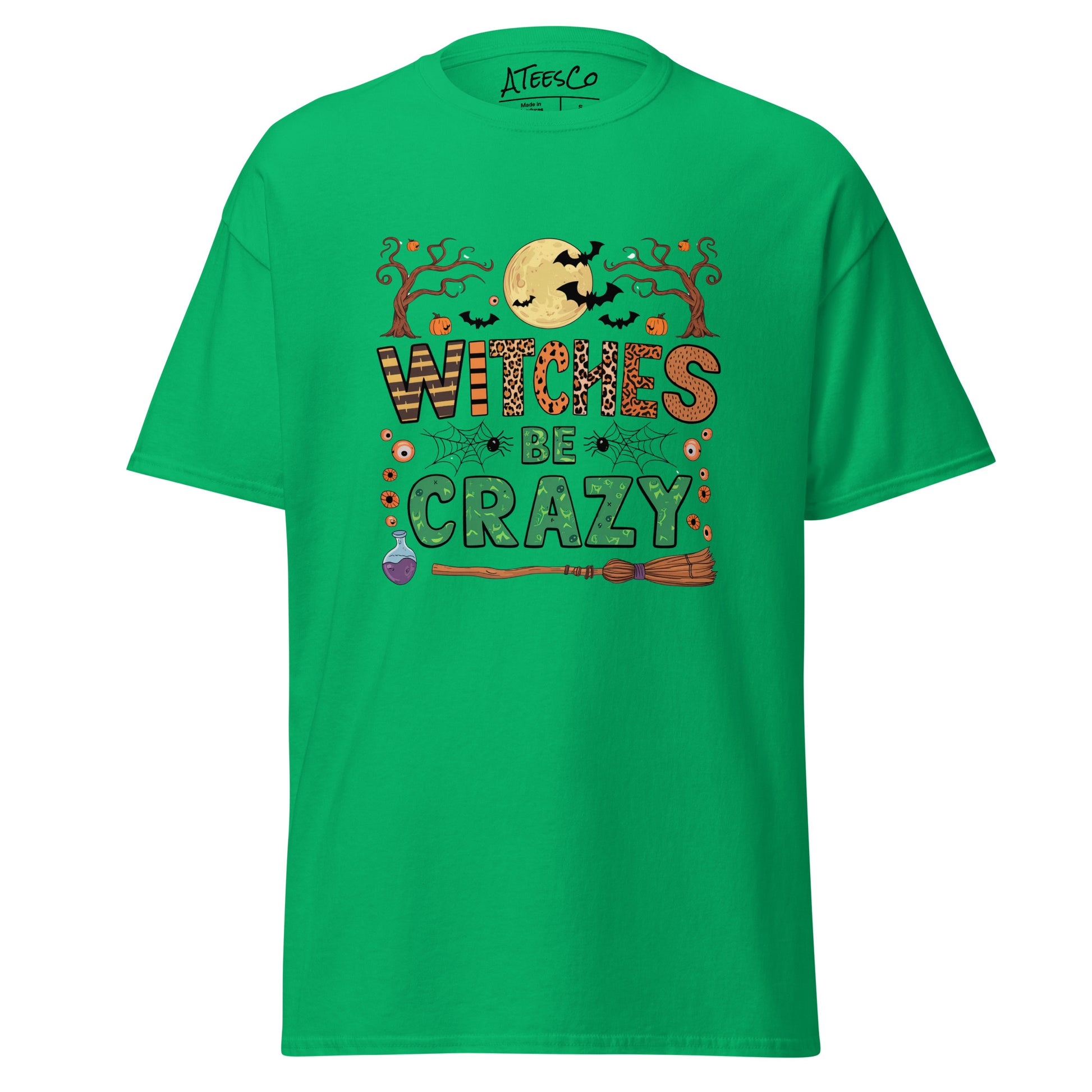 Witches Be Crazy T-Shirt (Halloween Witch) - Color: Irish Green