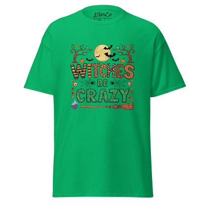 Witches Be Crazy T-Shirt (Halloween Witch) Color: Irish Green