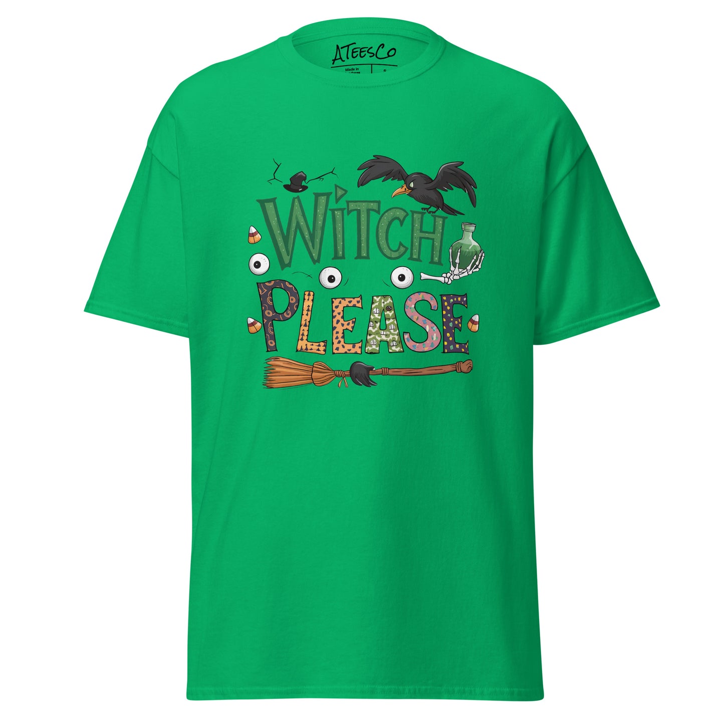 Witch Please T-Shirt (Halloween Witch) Color: Irish Green