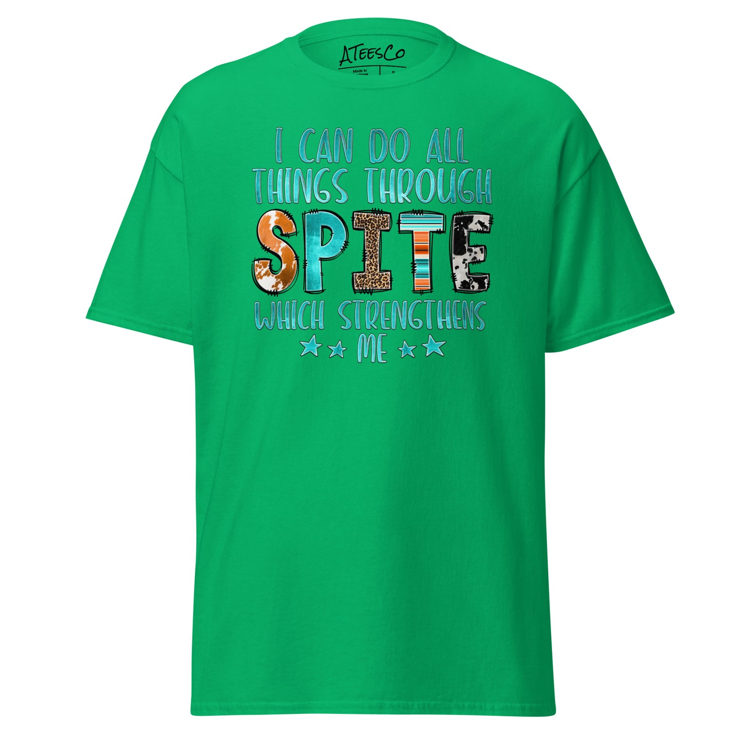 I Can Do All Things Through Spite Which Strengthens Me T-Shirt Color: Irish Green