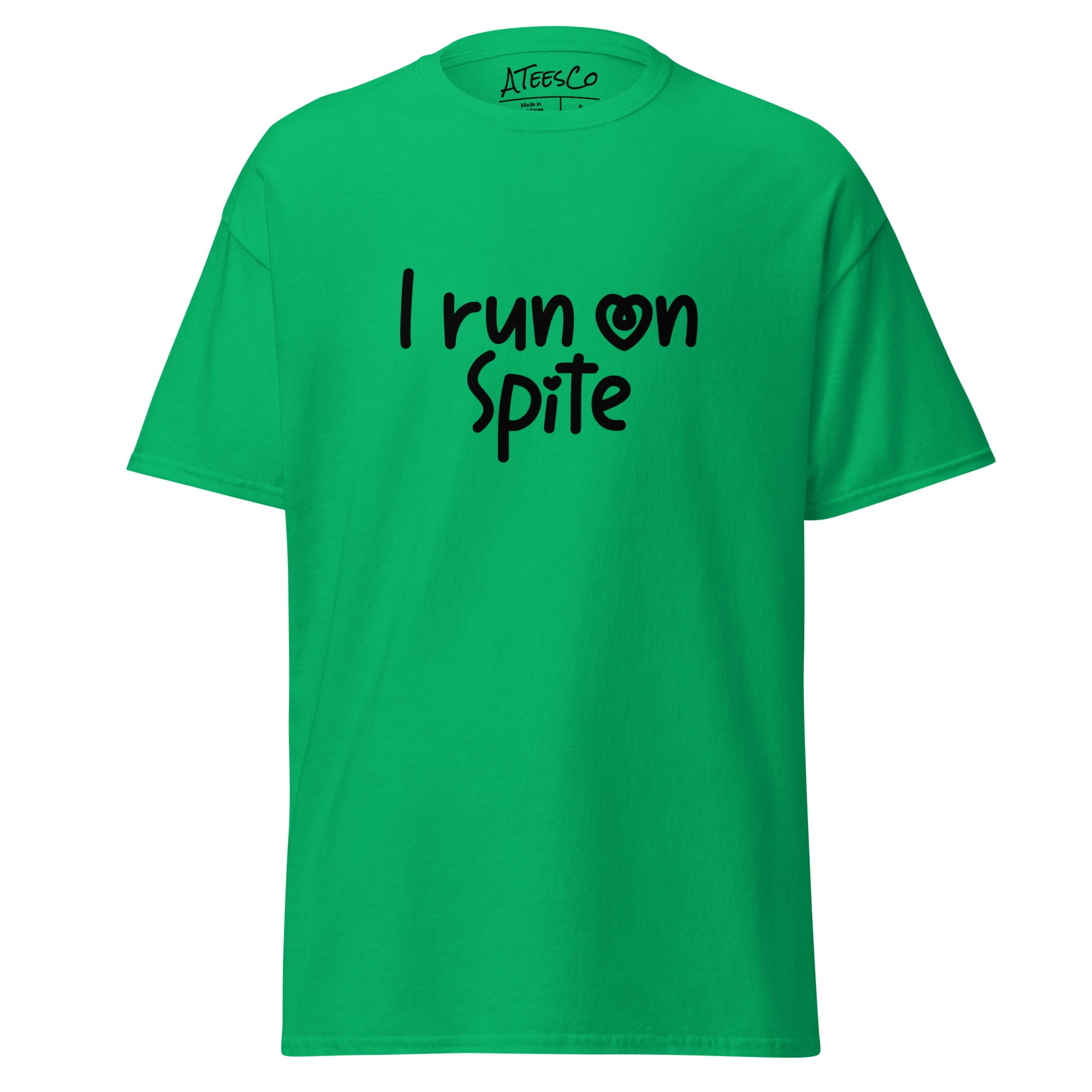 I Run On Spite T-Shirt Color: Irish Green