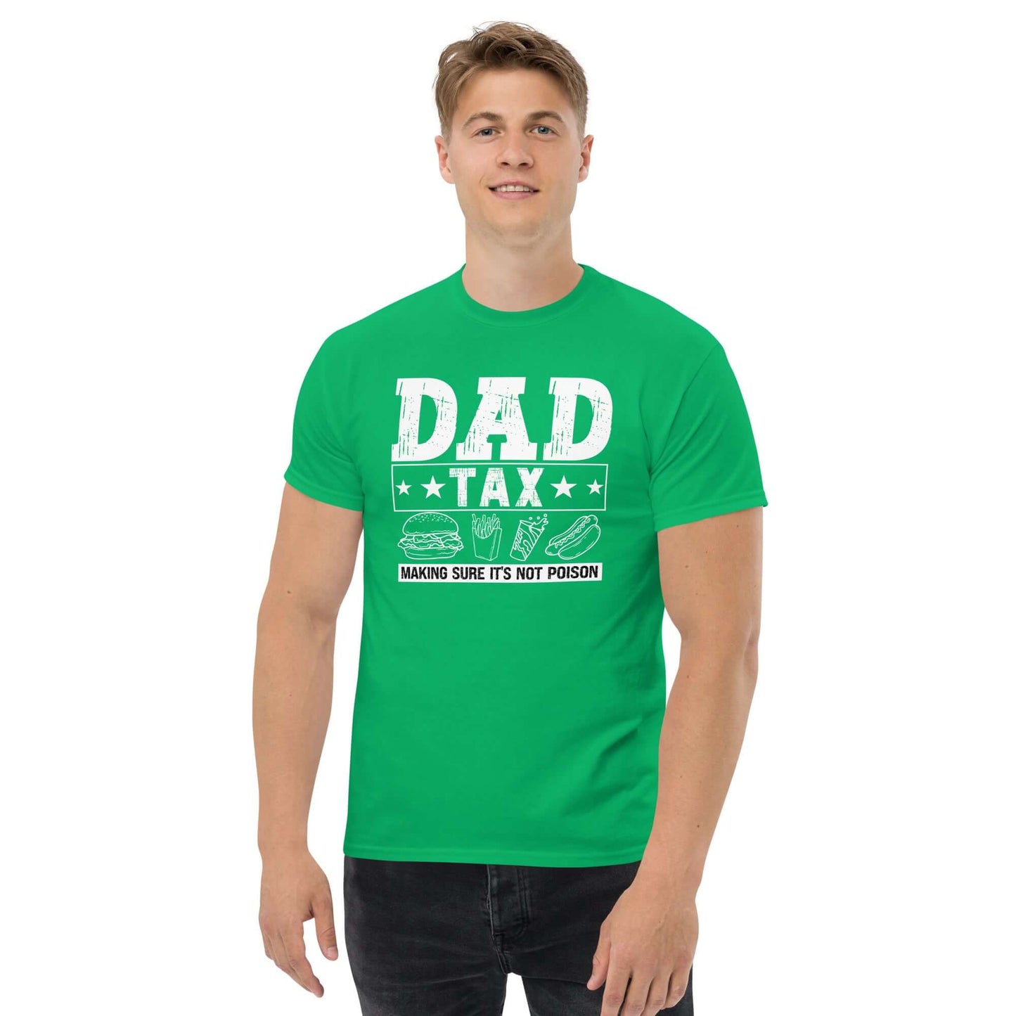 Dad Tax - Making Sure it's Not Poison T-Shirt - Color: Irish Green