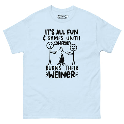 It's All Fun & Games Until Somebody Burns Their Weiner (BBQ Grilling Humor) T-Shirt Color: Light Blue