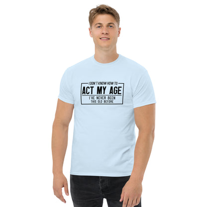 I Don't Know How To Act My Age Graphic Tee Shirt - Color: Light Blue