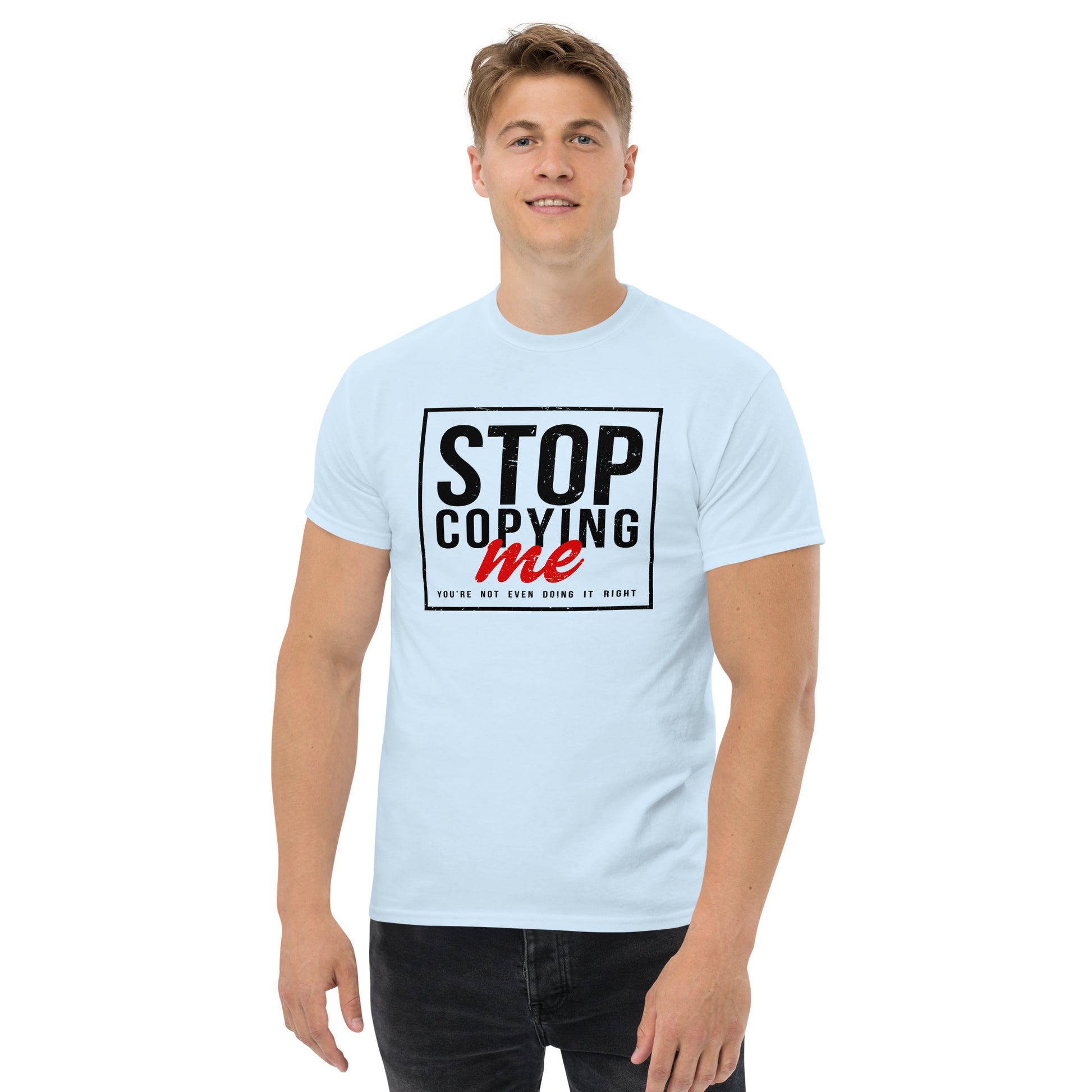 Stop Copying Me T-Shirt - Color: Light Blue