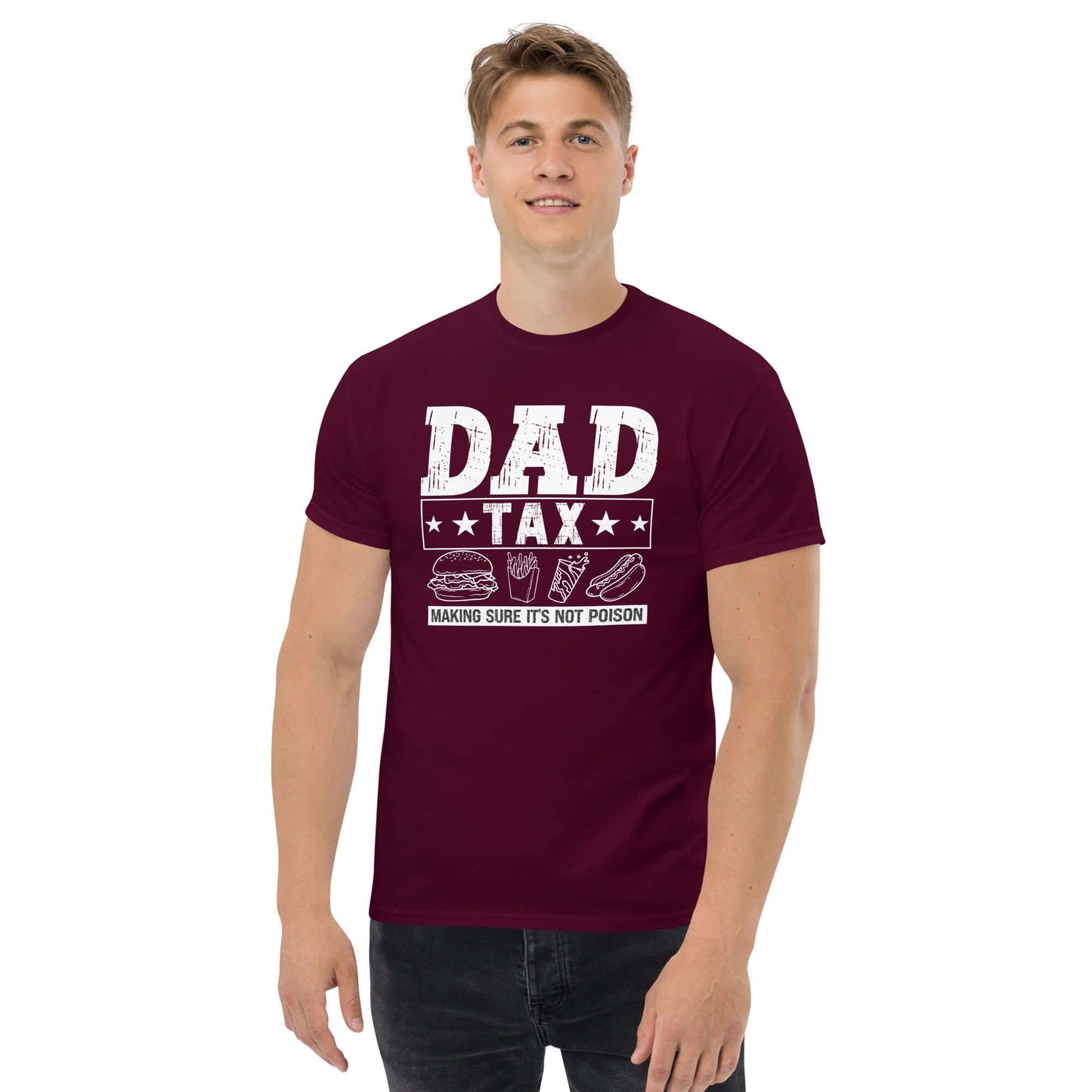 Dad Tax - Making Sure it's Not Poison T-Shirt - Color: Maroon