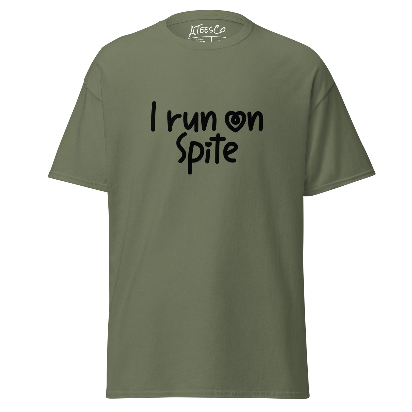 I Run On Spite T-Shirt Color: Military Green