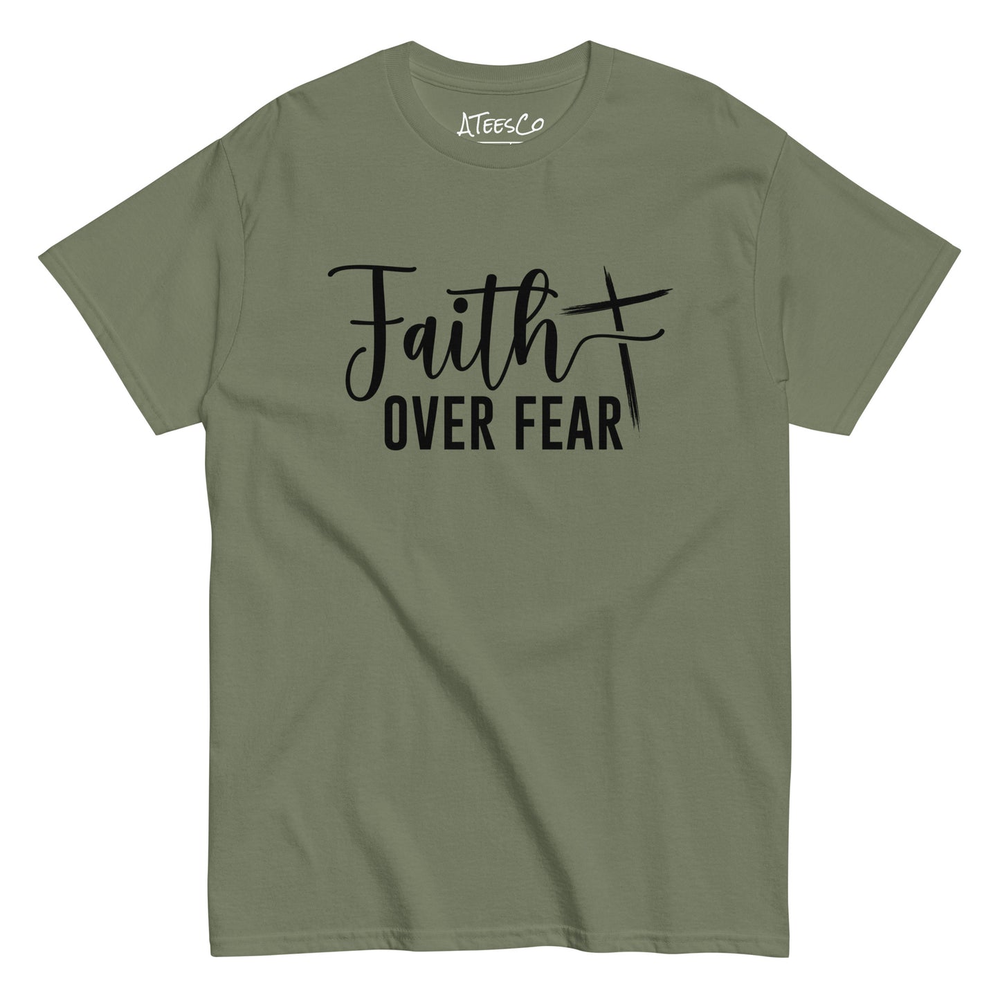 Faith Over Fear T-Shirt (Choose Faith in Challenging Times) - Color: Military Green