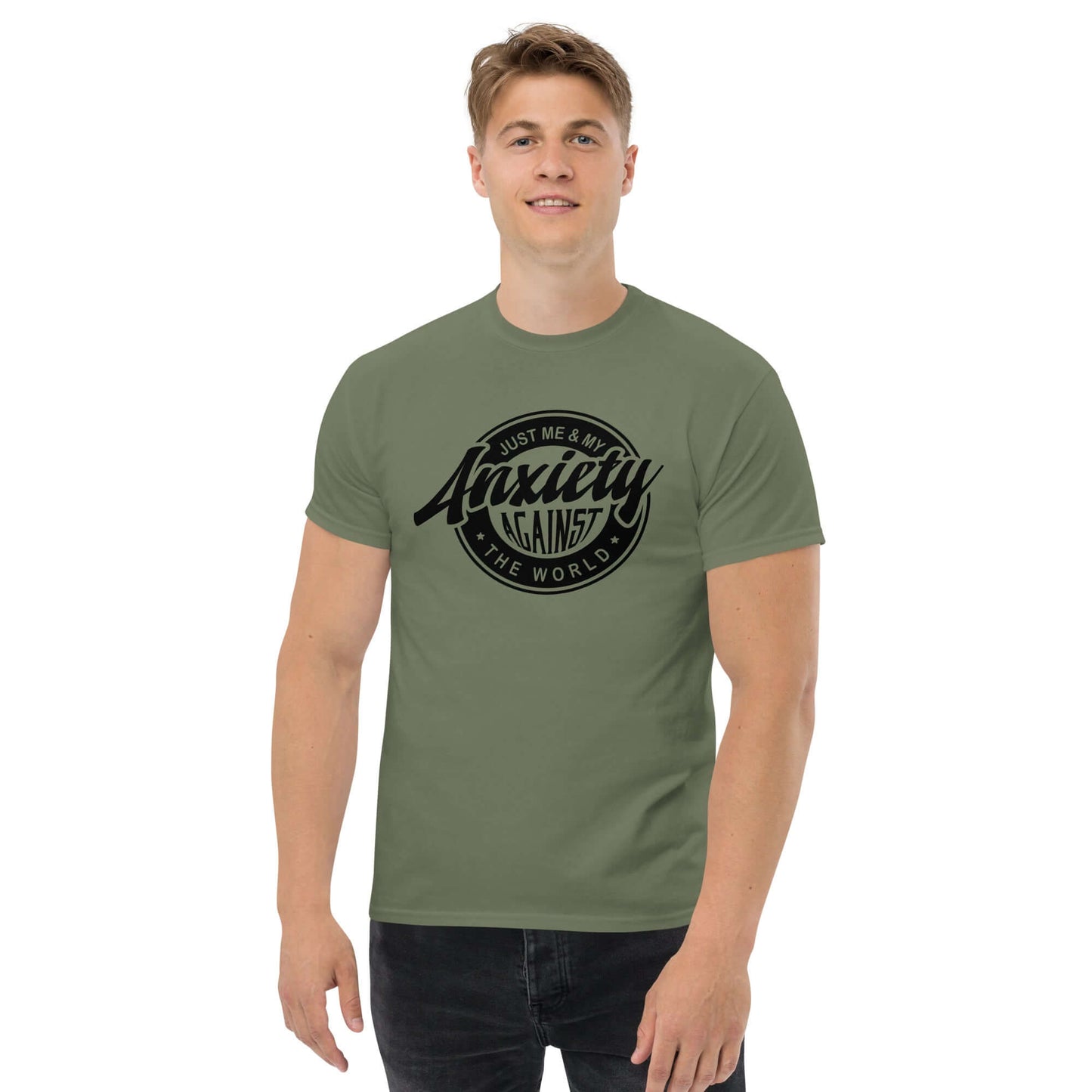 Just Me And My Anxiety Against The World T-Shirt - Color: Military Green