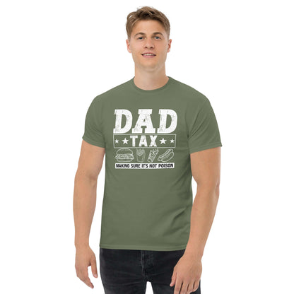 Dad Tax - Making Sure it's Not Poison T-Shirt - Color: Military Green