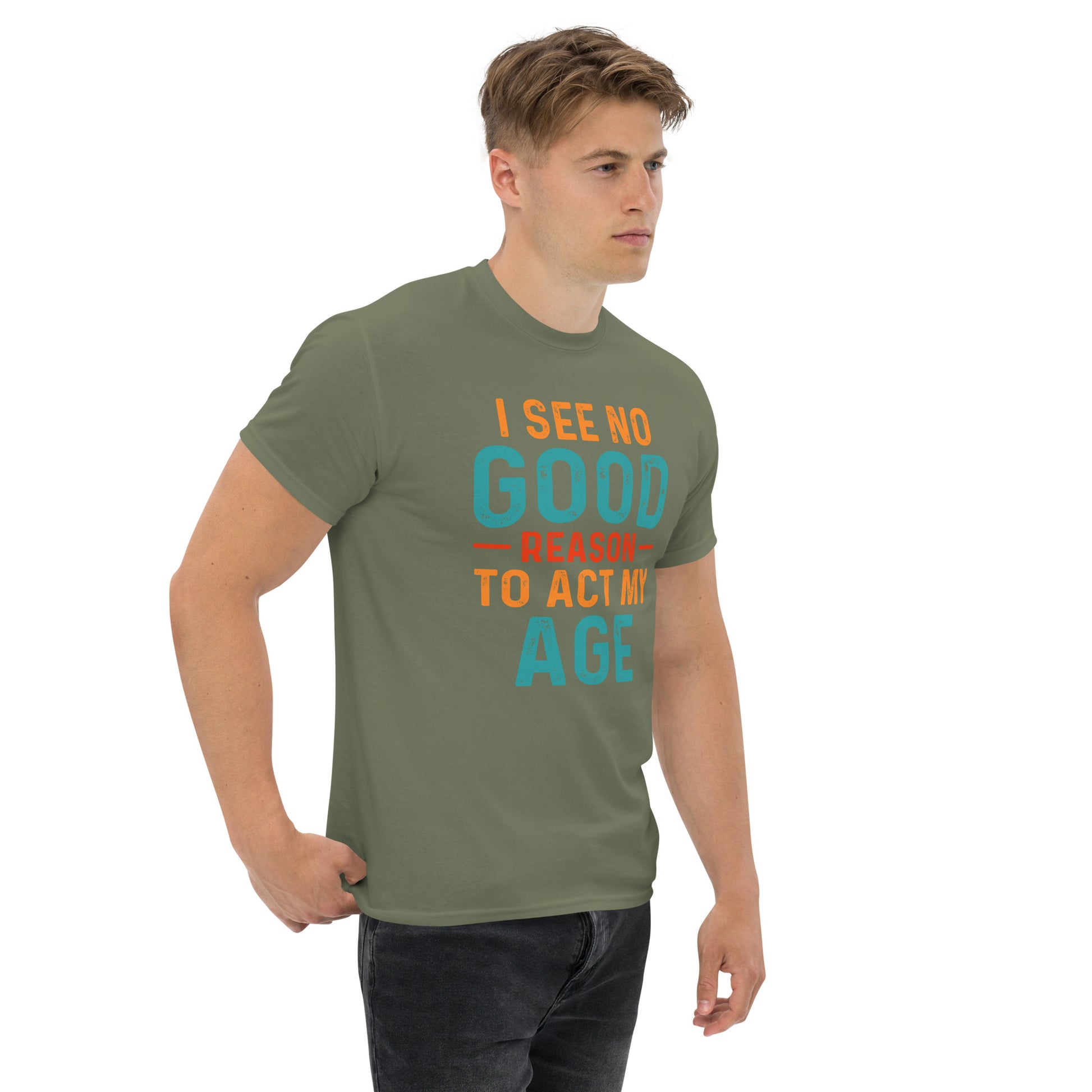 I See No Good Reason To Act My Age T-Shirt - Color: Black - T-Shirt