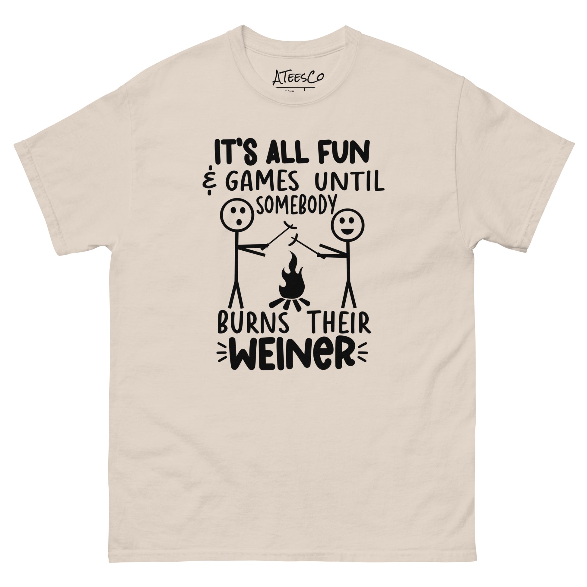 It's All Fun & Games Until Somebody Burns Their Weiner (BBQ Grilling Humor) T-Shirt Color: Natural