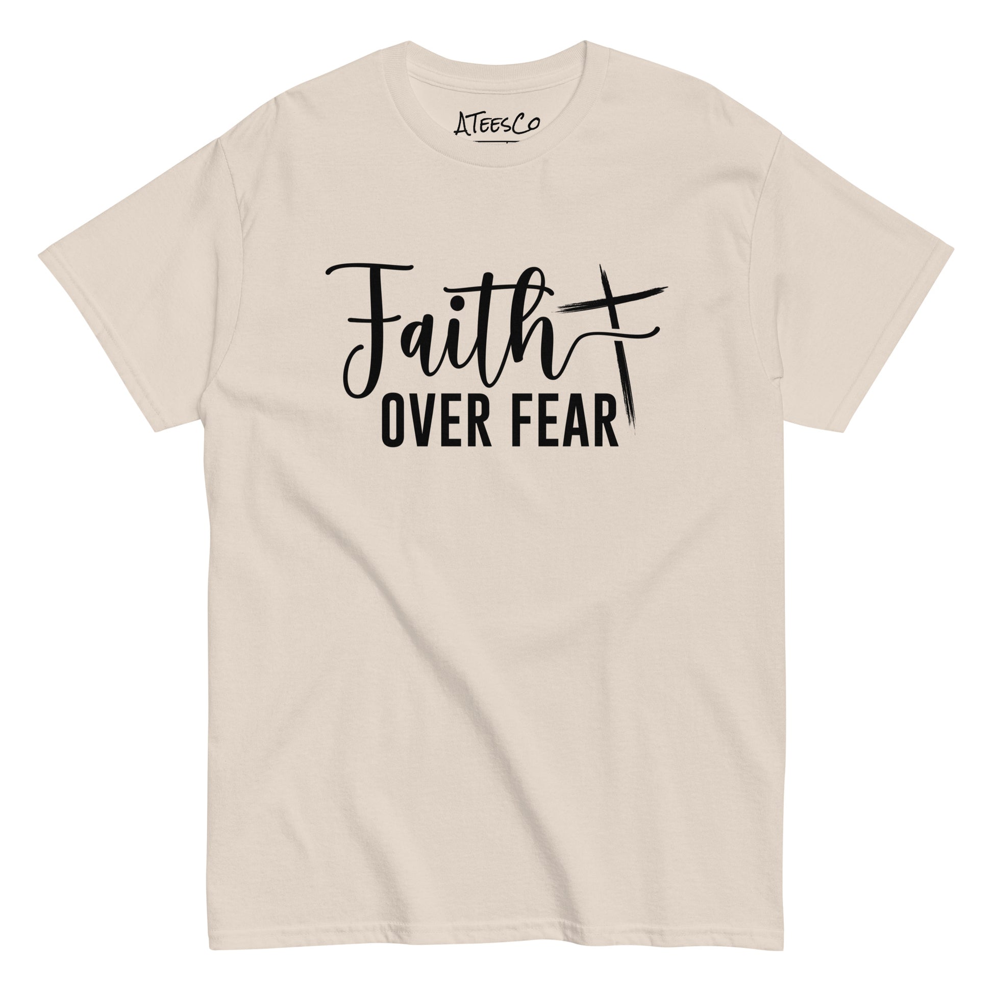 Faith Over Fear T-Shirt (Choose Faith in Challenging Times) - Color: Natural