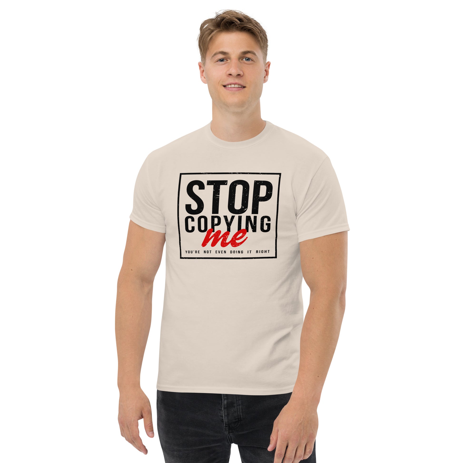 Stop Copying Me T-Shirt - Color: Natural