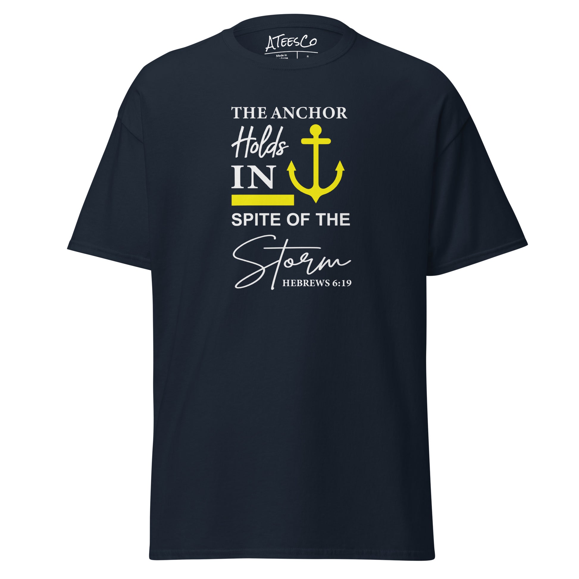 The Anchor Holds in Spite of the Storm (Hebrews 6:19) T-Shirt Color: Navy