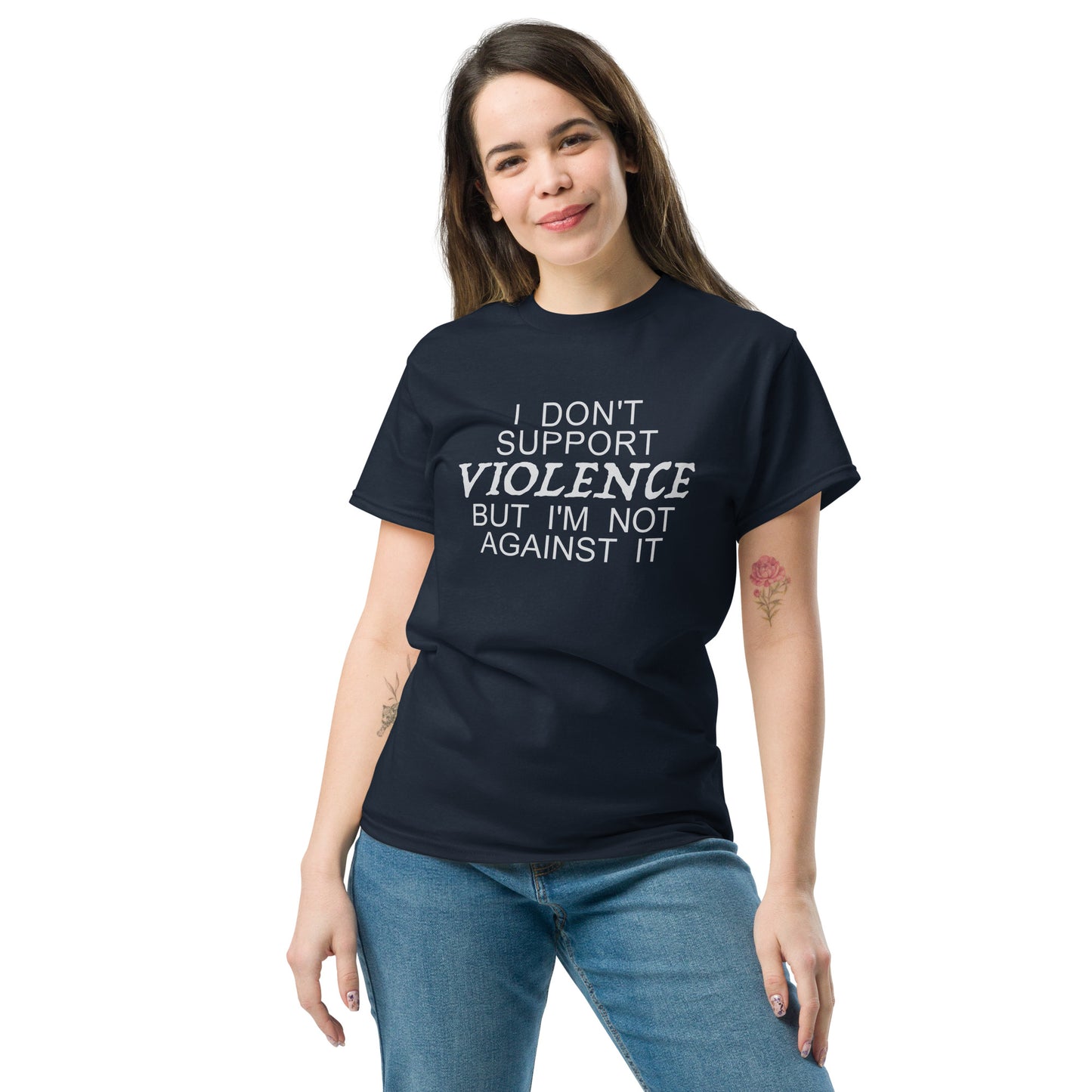 I Don't Support Violence But I'm Not Against It T-Shirt