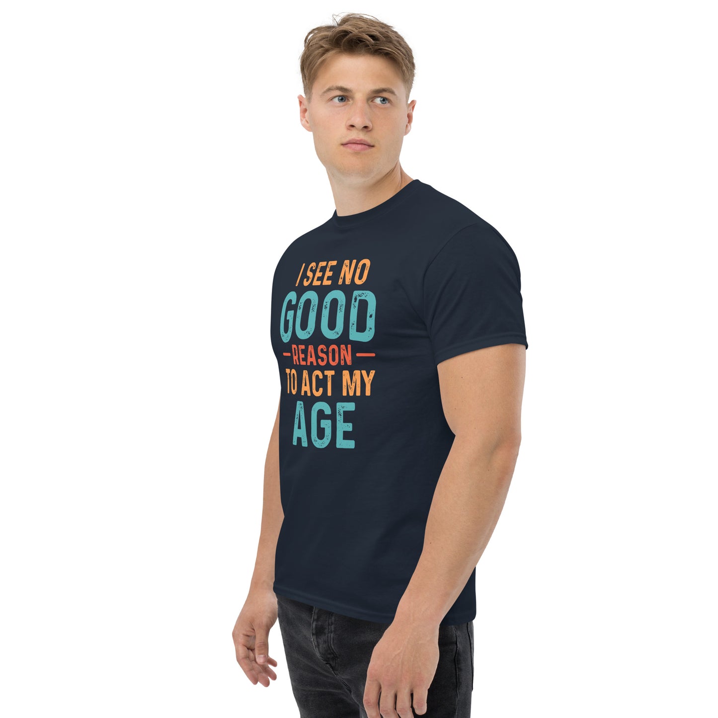 I See No Good Reason To Act My Age T-Shirt - Color: Black - T-Shirt