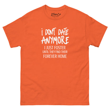 I Don't Date Anymore I Just Foster T-Shirt (Funny Humor Graphic Tee) Color: Orange