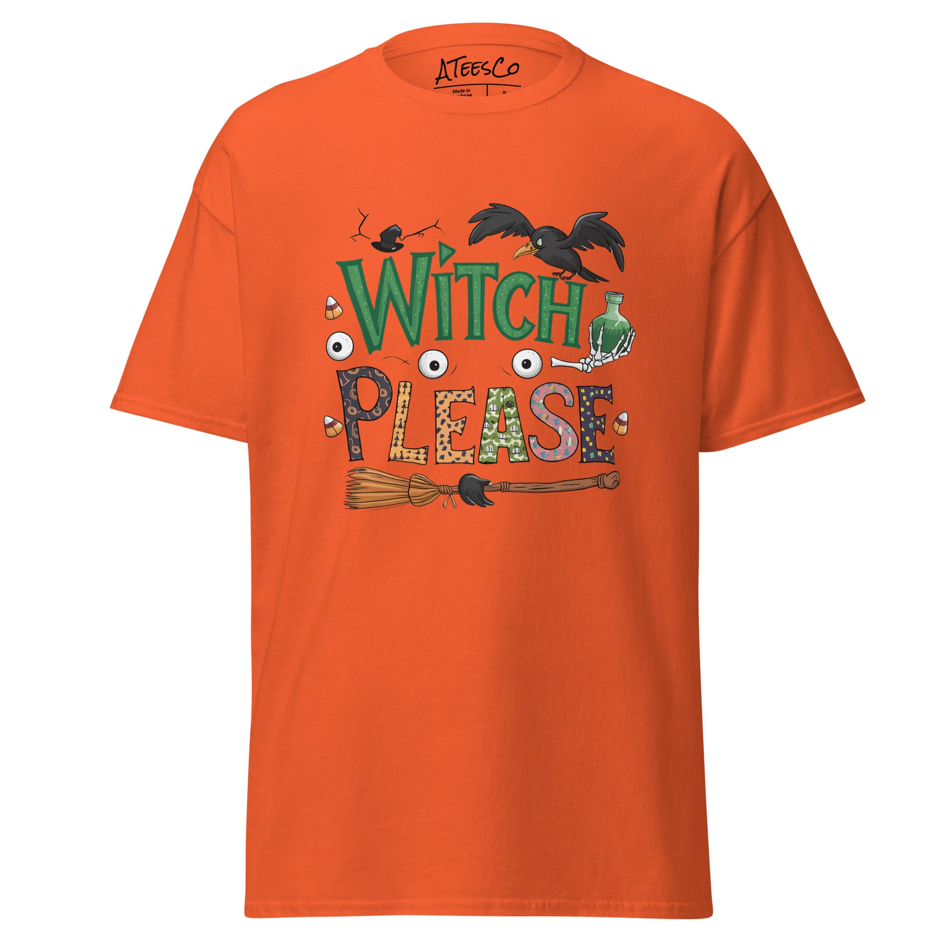 Witch Please T-Shirt (Halloween Witch) Color: Orange