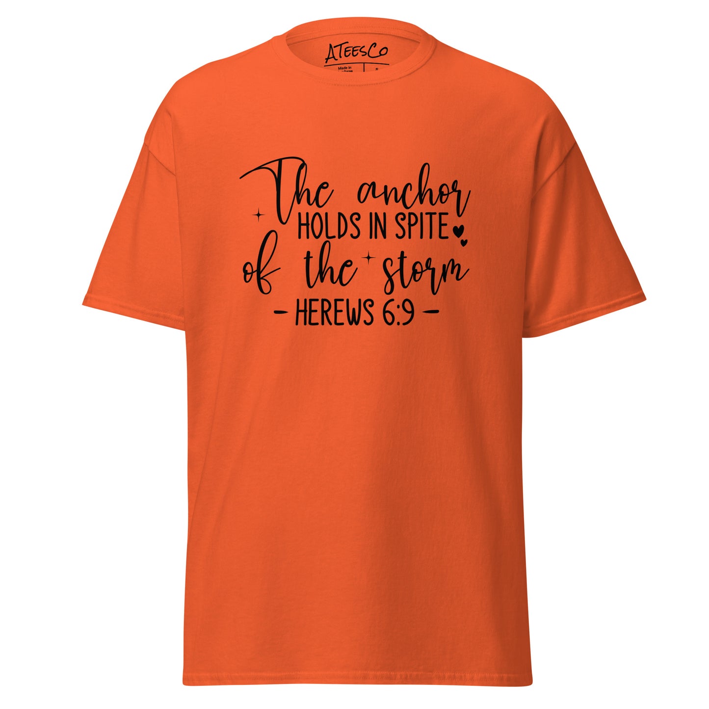 The Anchor Holds in Spit of the Storm (Hebrews 6:9) T-Shirt Color: Orange