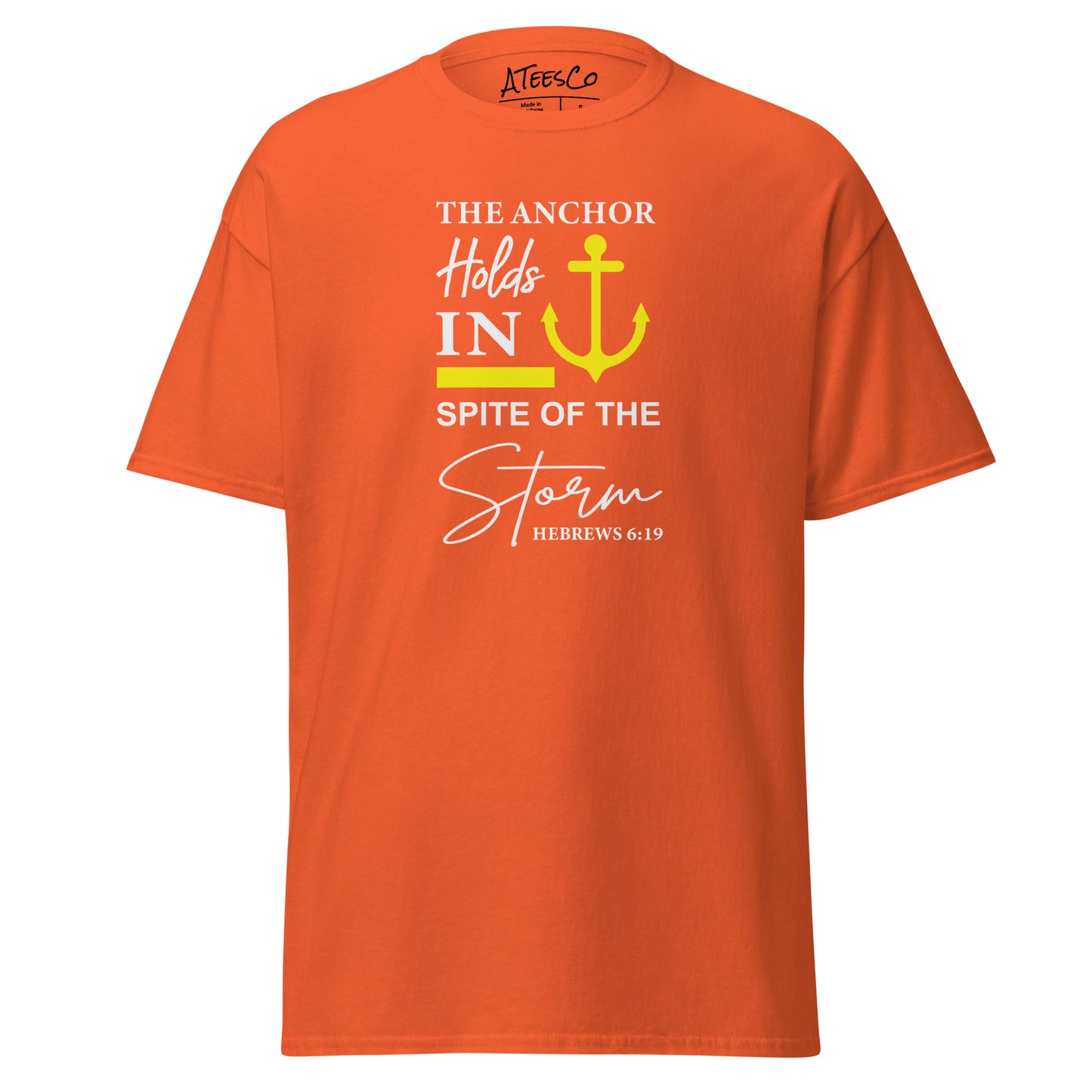 The Anchor Holds in Spite of the Storm (Hebrews 6:19) T-Shirt Color: Orange