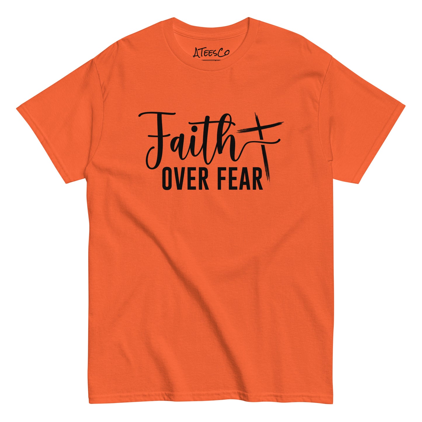 Faith Over Fear T-Shirt (Choose Faith in Challenging Times) - Color: Orange