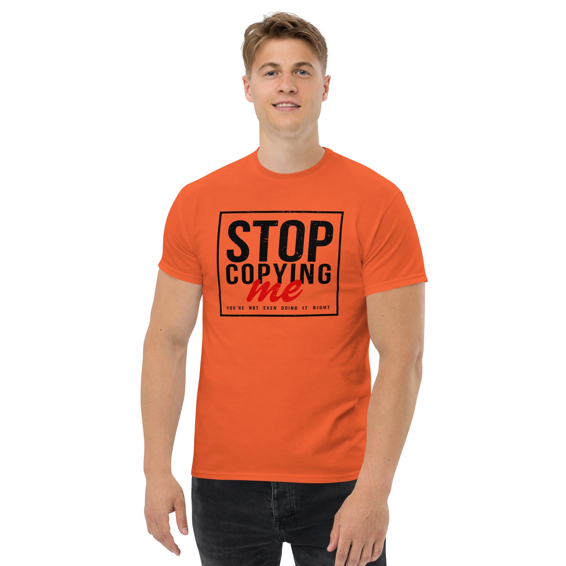 Stop Copying Me T-Shirt - Color: Orange