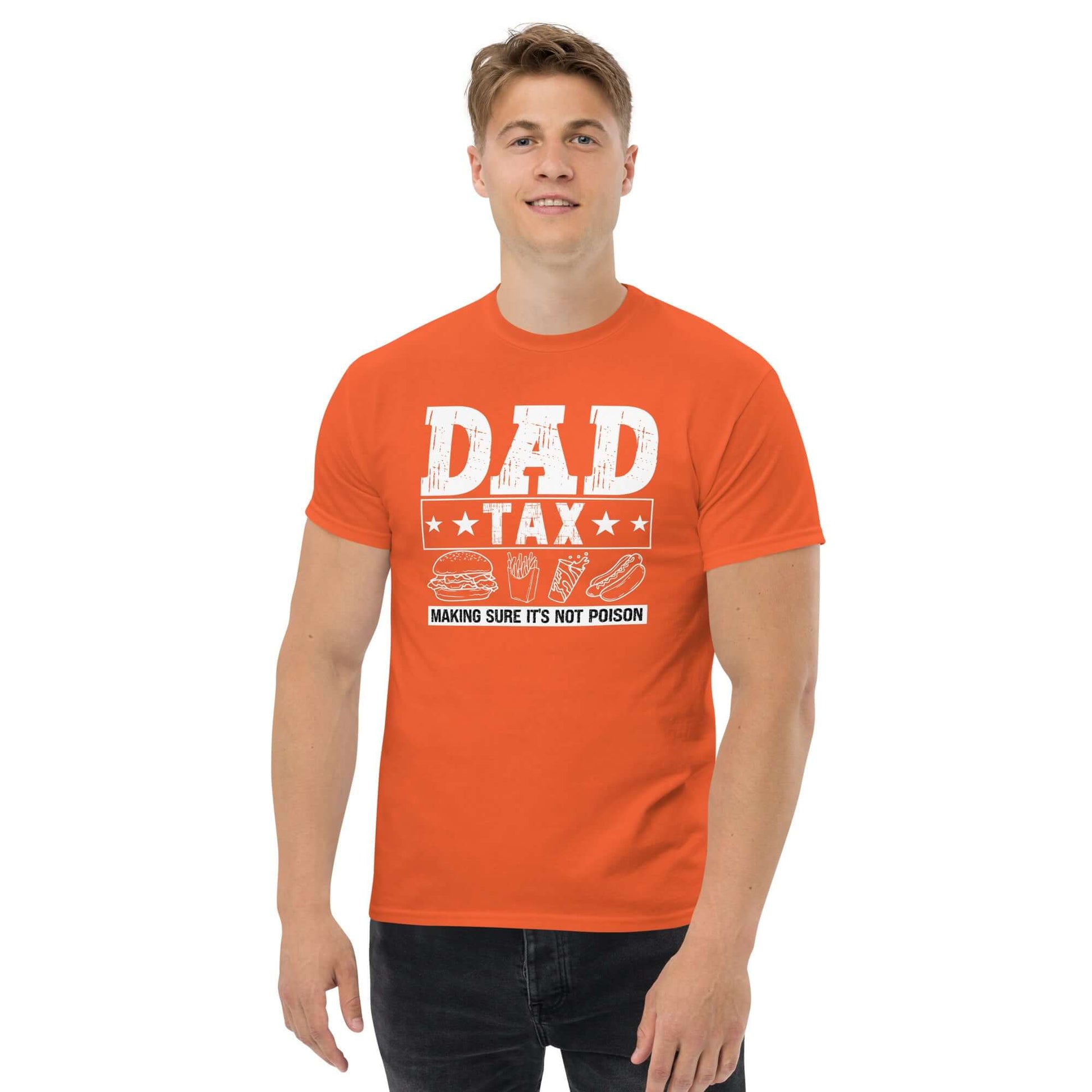 Dad Tax - Making Sure it's Not Poison T-Shirt - Color: Orange