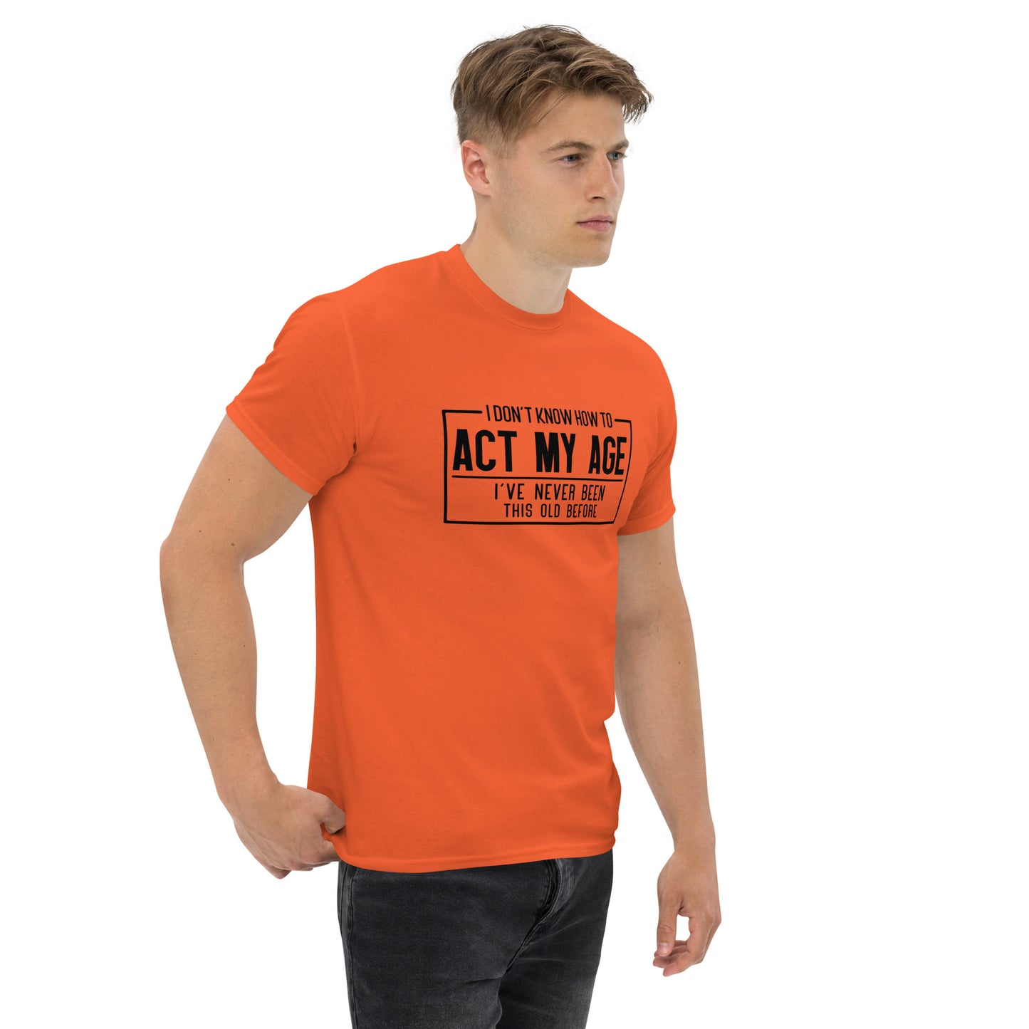 I Don't Know How To Act My Age Graphic Tee Shirt