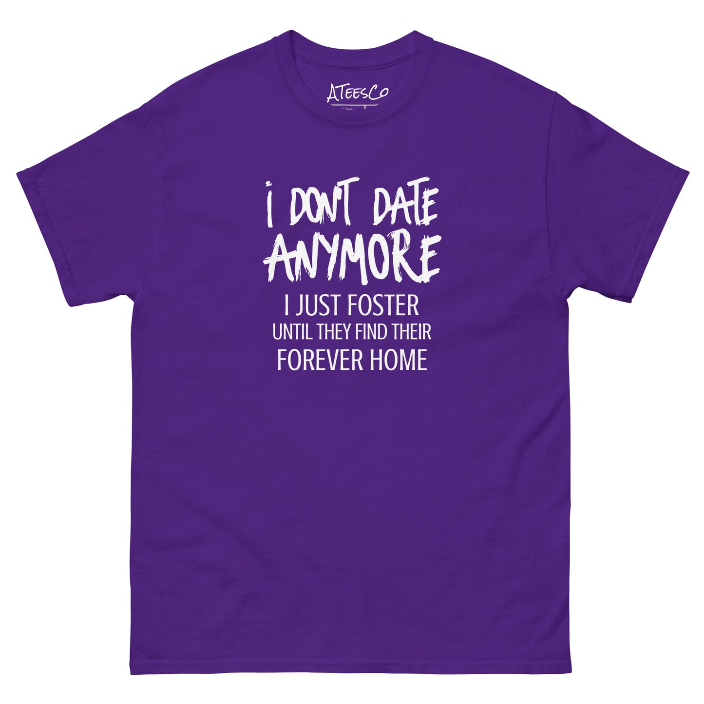 I Don't Date Anymore I Just Foster T-Shirt (Funny Humor Graphic Tee) Color: Purple