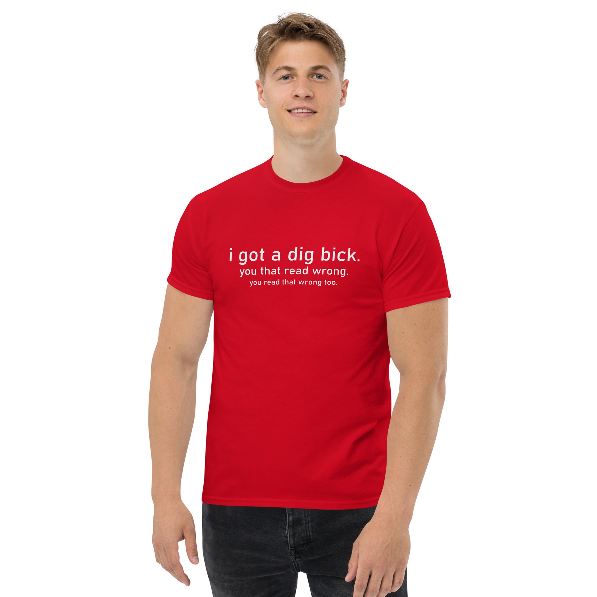 I Got a Dig Bick (You That Read Wrong) Graphic Tee Color: Red