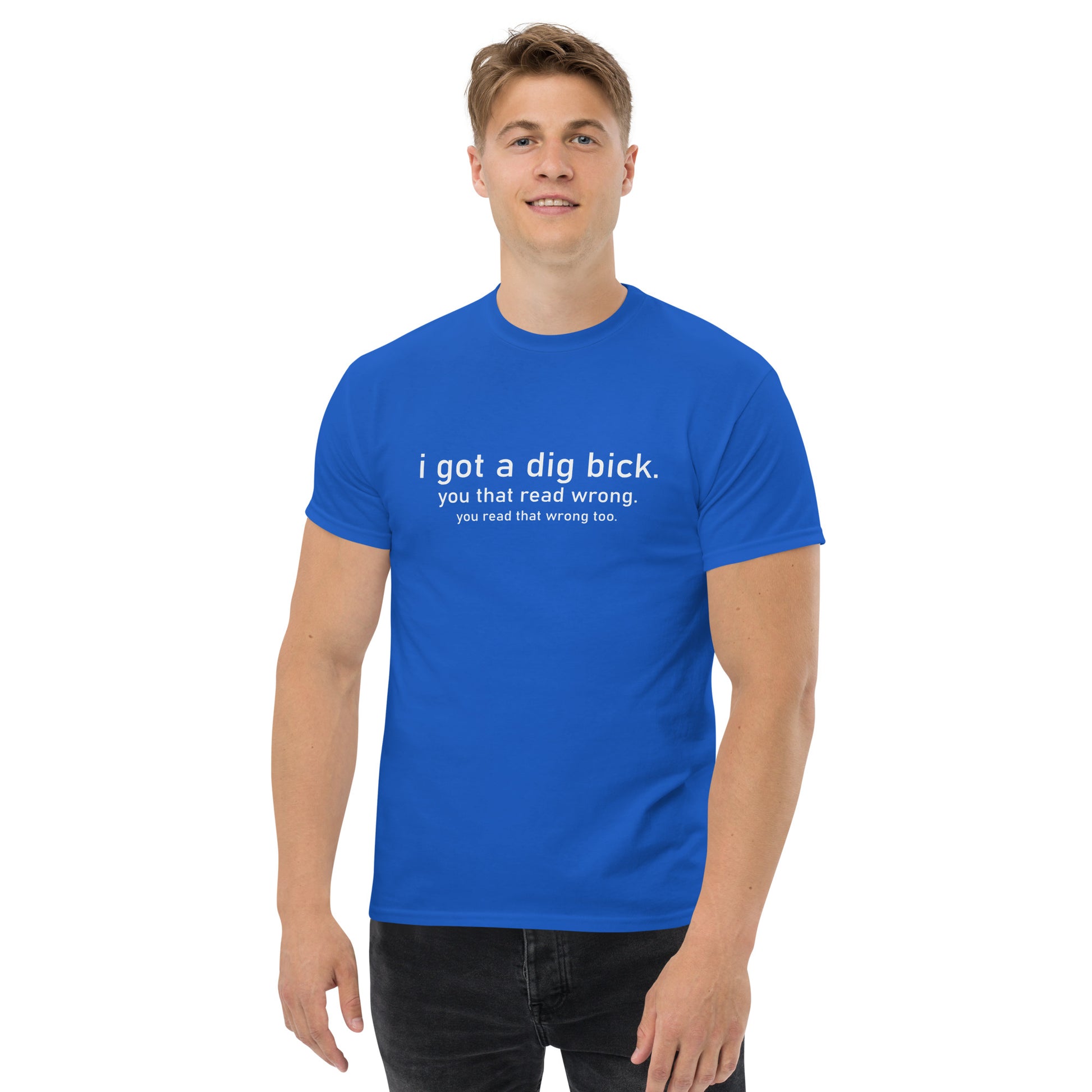 I Got a Dig Bick (You That Read Wrong) Graphic Tee Color: Royal