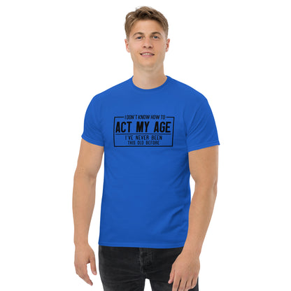 I Don't Know How To Act My Age Graphic Tee Shirt - Color: Royal