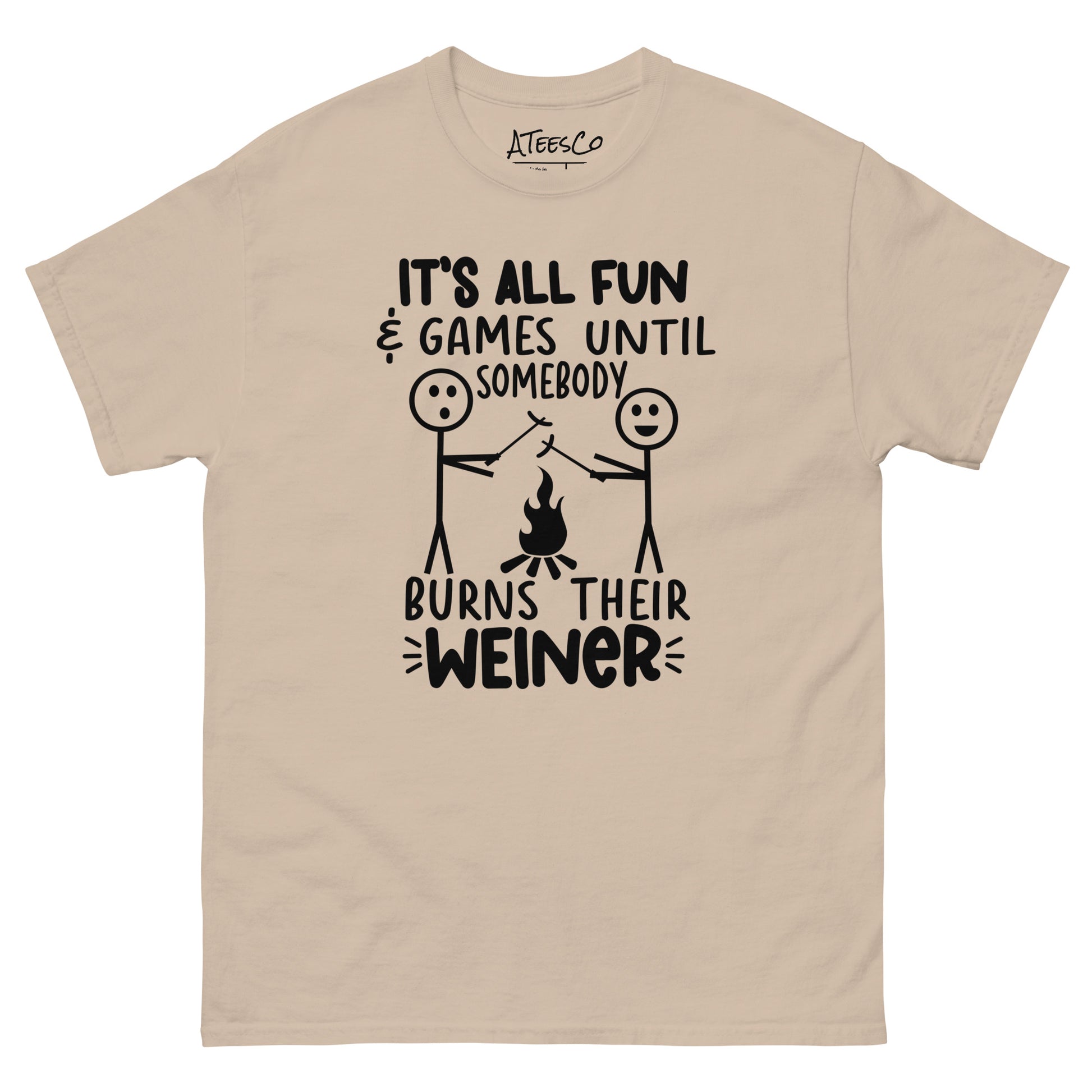 It's All Fun & Games Until Somebody Burns Their Weiner (BBQ Grilling Humor) T-Shirt Color: Sand