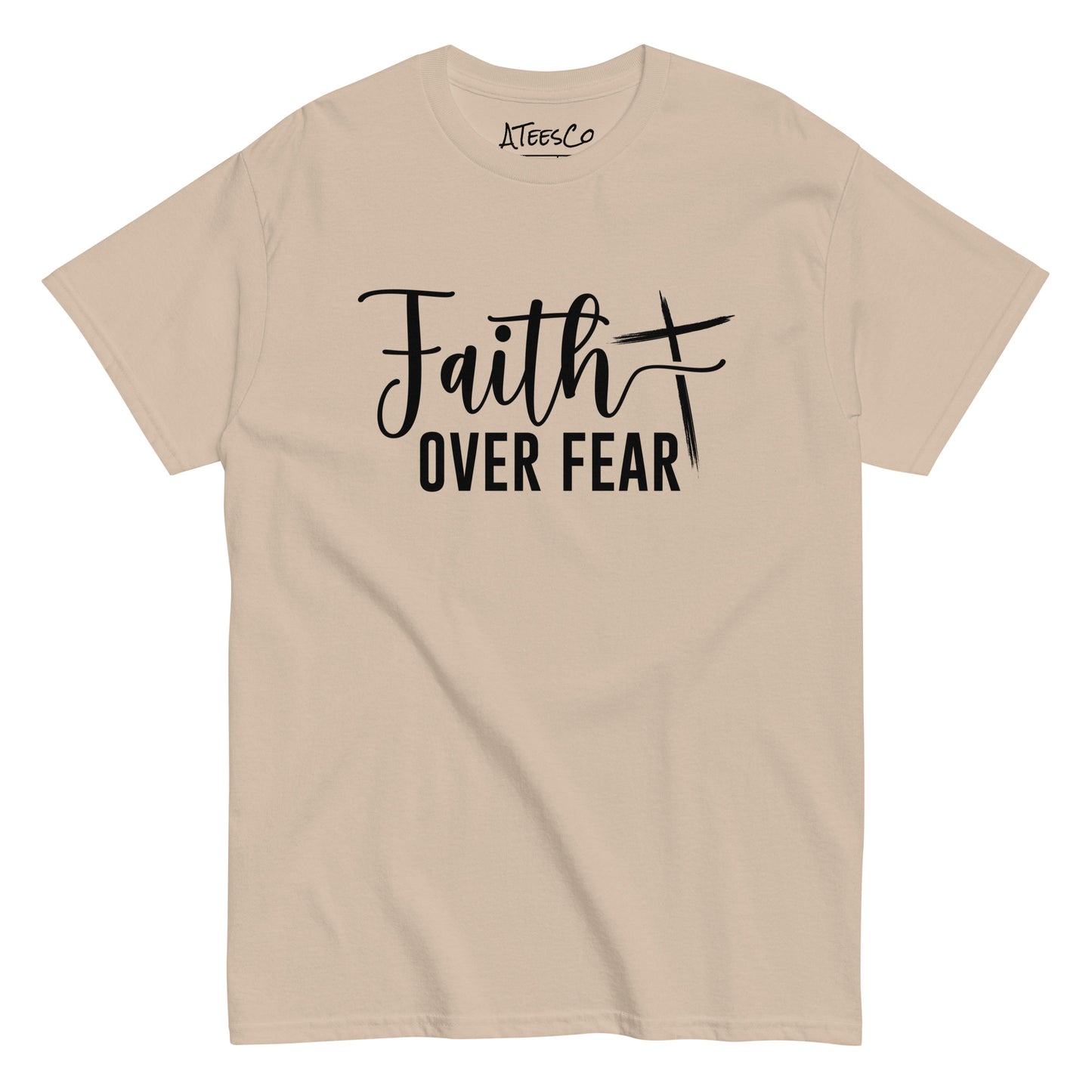 Faith Over Fear T-Shirt (Choose Faith in Challenging Times) - Color: Sand