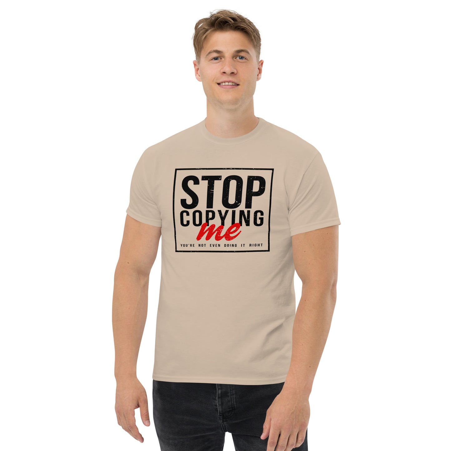 Stop Copying Me T-Shirt - Color: Sand